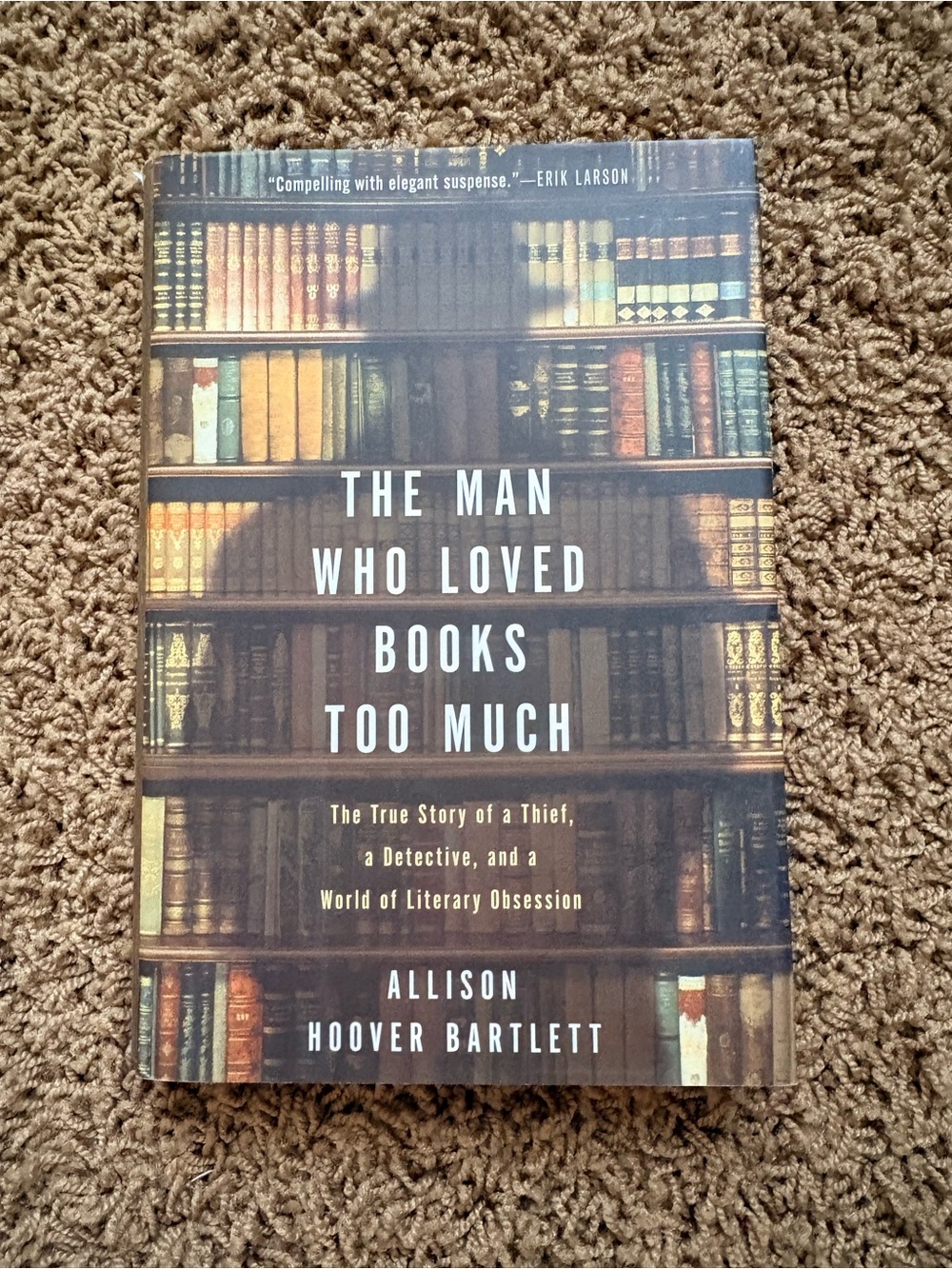 The Man Who Loved Books Too Much by Allison Hoover Bartlett - Book Cover